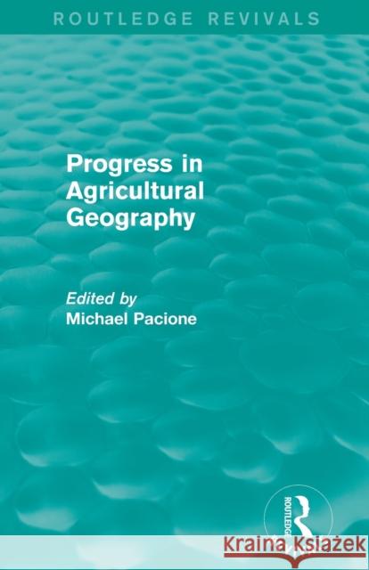 Progress in Agricultural Geography (Routledge Revivals) Michael Pacione 9780415707497