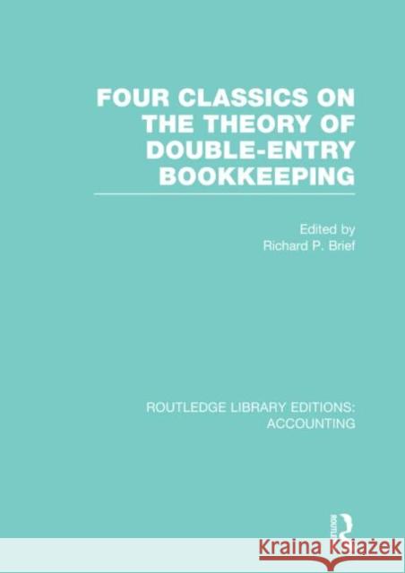 Four Classics on the Theory of Double-Entry Bookkeeping (Rle Accounting) Brief, Richard 9780415707848 Routledge