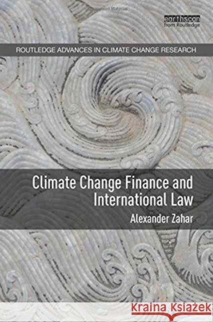 Climate Change Finance and International Law Alexander Zahar 9780415708388 Routledge