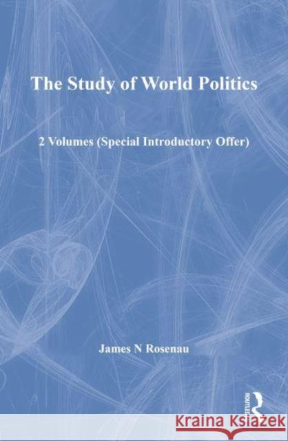 The Study of World Politics: 2 Volumes (Special Introductory Offer) Rosenau, James N. 9780415708548 Taylor and Francis