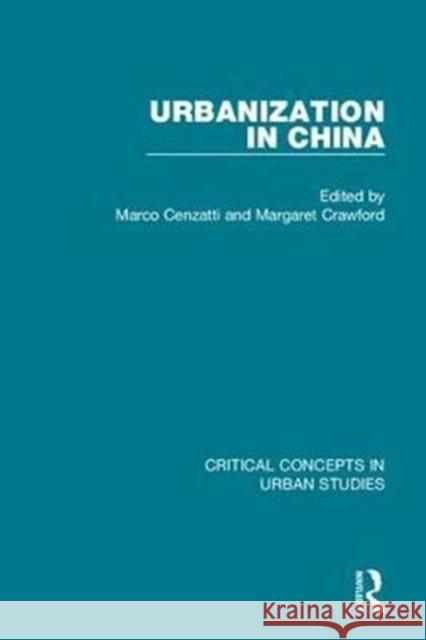 Urbanization in China Margaret Crawford Marco Cenzatti Jiong Wu 9780415709101 Routledge