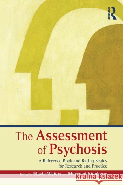 The Assessment of Psychosis: A Reference Book and Rating Scales for Research and Practice Flavie Waters Massoud Stephane 9780415709330 Routledge