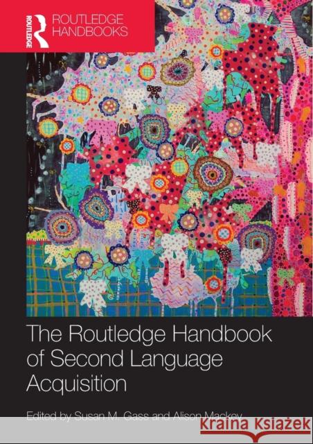 The Routledge Handbook of Second Language Acquisition Susan M Gass & Alison Mackey 9780415709811