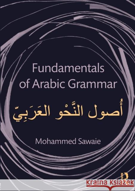 Fundamentals of Arabic Grammar Mohammed Sawaie 9780415710046 0