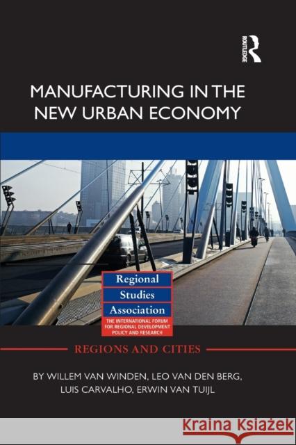 Manufacturing in the New Urban Economy Willem Va Leo Va Luis Carvalho 9780415710091 Routledge