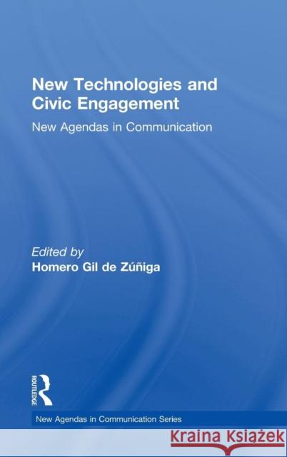 New Technologies and Civic Engagement: New Agendas in Communication Homero Gi 9780415710480 Routledge
