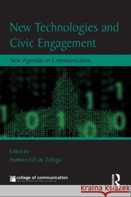 New Technologies and Civic Engagement: New Agendas in Communication Homero Gi 9780415710497 Routledge