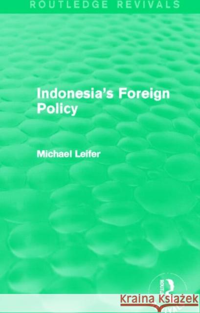 Indonesia's Foreign Policy (Routledge Revivals) Leifer, Michael 9780415710657 Routledge