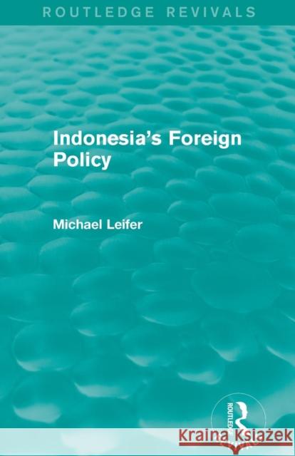 Indonesia's Foreign Policy (Routledge Revivals) Michael Leifer 9780415710671 Routledge