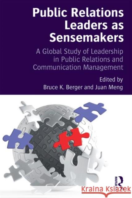 Public Relations Leaders as Sensemakers: A Global Study of Leadership in Public Relations and Communication Management Berger, Bruce K. 9780415710923 Routledge