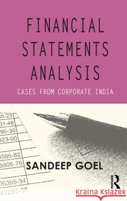 Financial Statements Analysis: Cases from Corporate India Goel, Sandeep 9780415710947