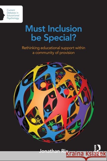Must Inclusion Be Special?: Rethinking Educational Support Within a Community of Provision Jonathan Rix 9780415710992 Taylor & Francis