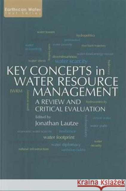 Key Concepts in Water Resource Management: A Review and Critical Evaluation Lautze, Jonathan 9780415711739 Taylor & Francis