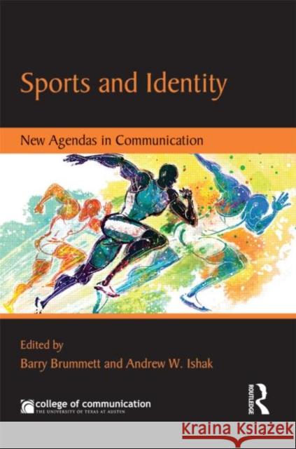 Sports and Identity: New Agendas in Communication Brummett, Barry 9780415711913 Routledge