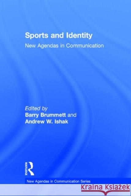 Sports and Identity: New Agendas in Communication Brummett, Barry 9780415711920 Routledge