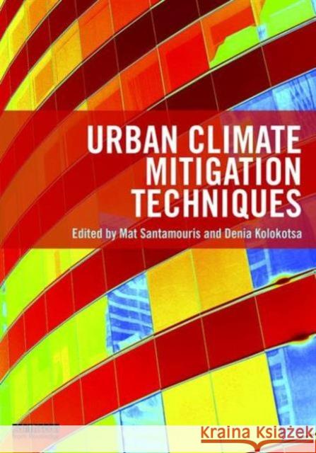 Urban Climate Mitigation Techniques Mat Santamouris Denia Kolokotsa  9780415712132 Taylor and Francis