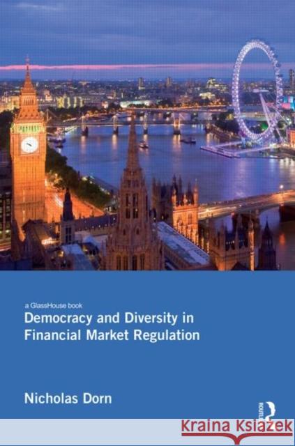 Democracy and Diversity in Financial Market Regulation Nicholas Dorn 9780415712170