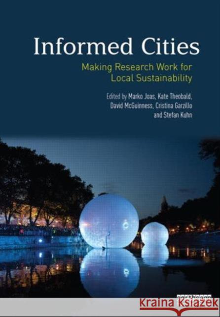 Informed Cities: Making Research Work for Local Sustainability Joas, Marko 9780415712569 0