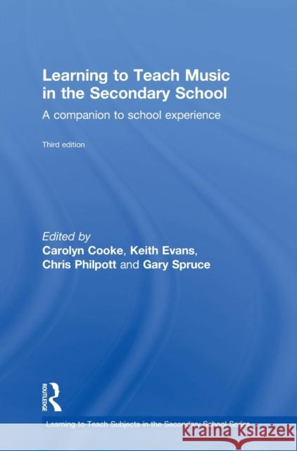 Learning to Teach Music in the Secondary School: A Companion to School Experience Christopher Philpott Gary Spruce  9780415713085