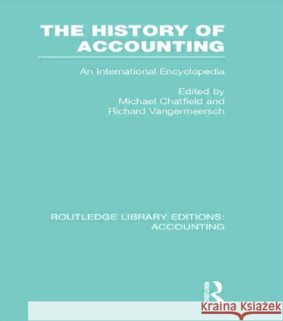 The History of Accounting (Rle Accounting): An International Encylopedia Chatfield, Michael 9780415713122 Routledge