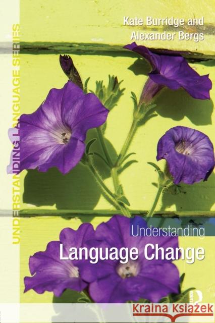Understanding Language Change Kate Burridge Alexander Bergs 9780415713399