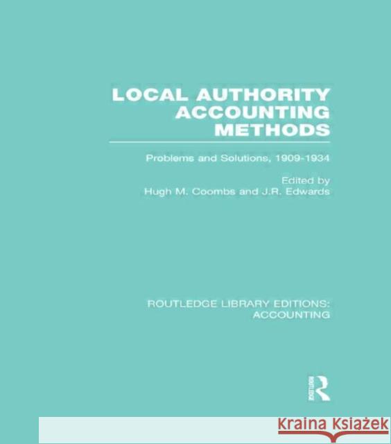 Local Authority Accounting Methods Volume 2 (Rle Accounting): Problems and Solutions, 1909-1934 Coombs, Hugh 9780415713443