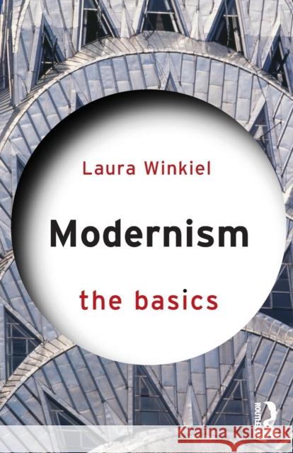 Modernism: The Basics: The Basics Winkiel, Laura 9780415713702