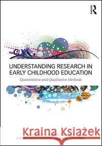 Understanding Research in Early Childhood Education: Quantitative and Qualitative Methods Nancy File Nancy File Jennifer J. Mueller 9780415714396