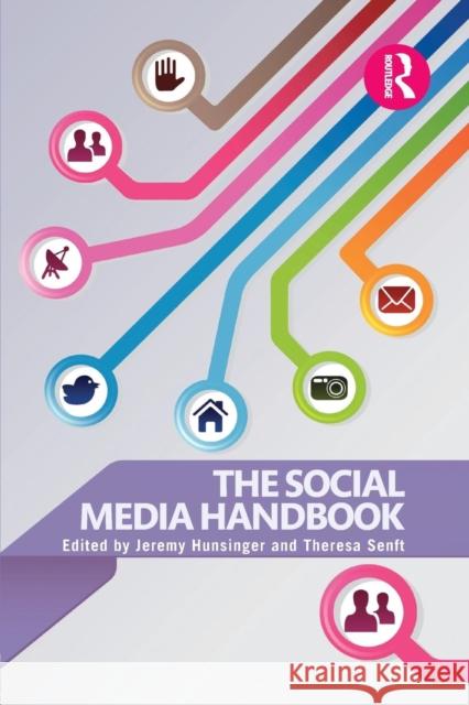 The Social Media Handbook Jeremy Hunsinger Theresa M. Senft 9780415714419