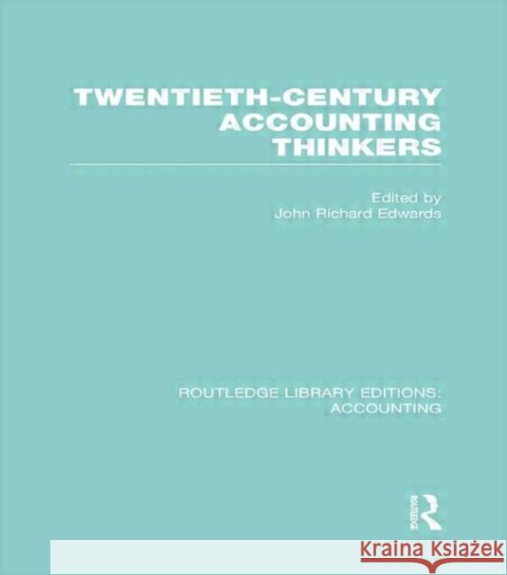 Twentieth Century Accounting Thinkers (Rle Accounting) Edwards, J. 9780415714884 Routledge