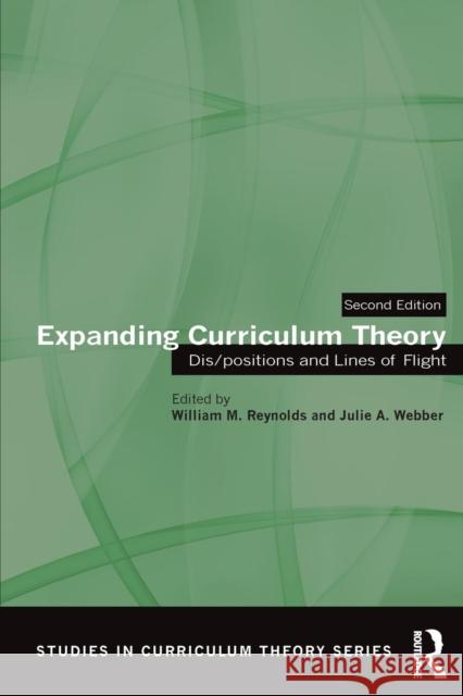 Expanding Curriculum Theory: Dis/positions and Lines of Flight Reynolds, William M. 9780415715058 Routledge
