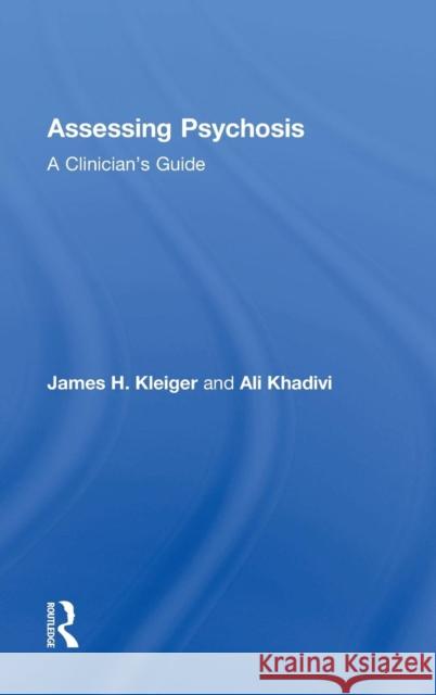 Assessing Psychosis: A Clinician's Guide Kleiger, James H. 9780415715102