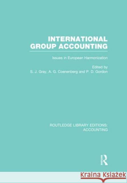 International Group Accounting (Rle Accounting): Issues in European Harmonization Gray, S. 9780415715294 Routledge