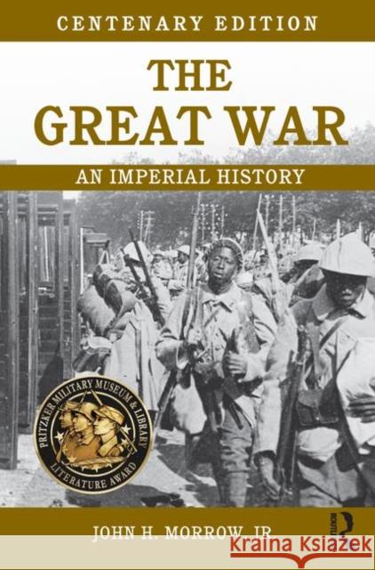 The Great War: An Imperial History Morrow, John 9780415715591
