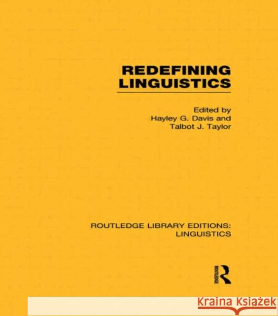 Redefining Linguistics (RLE Linguistics A: General Linguistics) Davis, Hayley G. 9780415715843