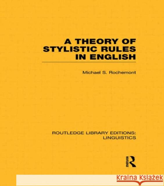 A Theory of Stylistic Rules in English Michael Rochemont 9780415715850 Routledge