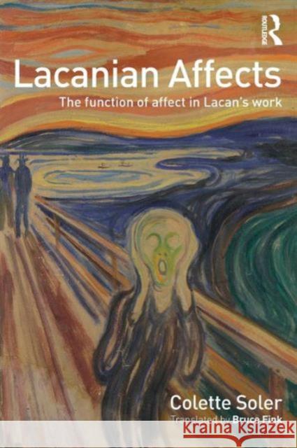 Lacanian Affects: The function of affect in Lacan's work Soler, Colette 9780415715928 Routledge