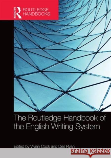 The Routledge Handbook of the English Writing System Vivian Cook Des Ryan 9780415715973 Routledge