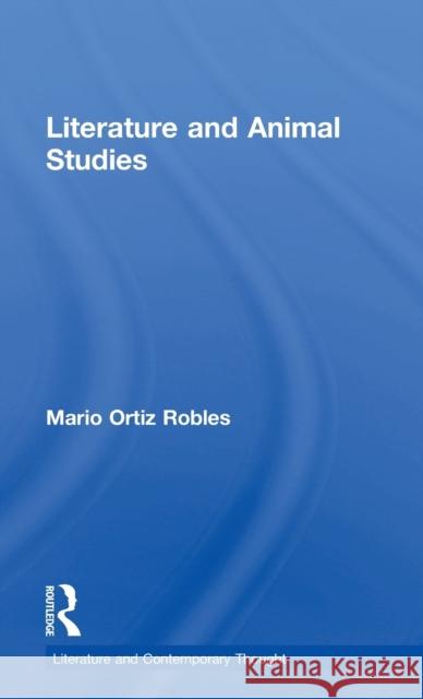 Literature and Animal Studies Mario Ortiz-Robles 9780415716000 Routledge