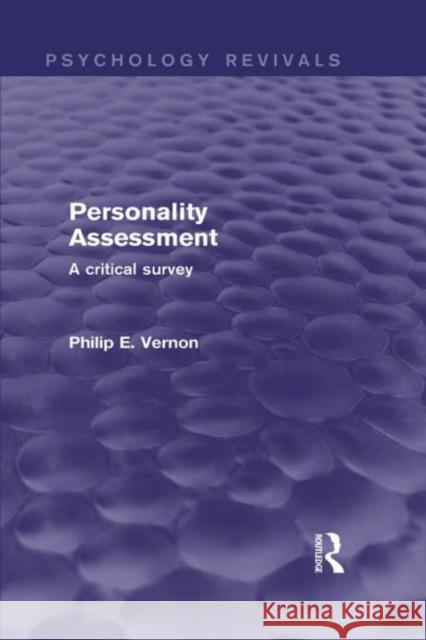 Personality Assessment (Psychology Revivals) : A critical survey Philip E. Vernon 9780415716482