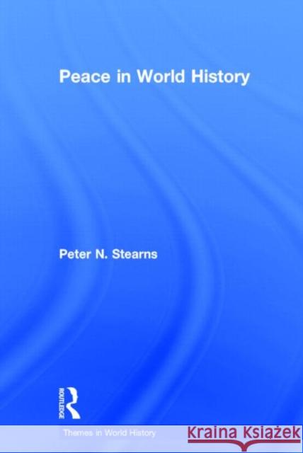 Peace in World History Peter N. Stearns 9780415716604