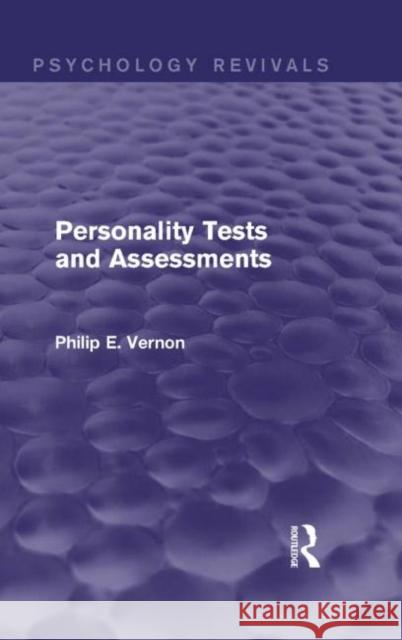 Personality Tests and Assessments (Psychology Revivals) Philip E. Vernon 9780415716659