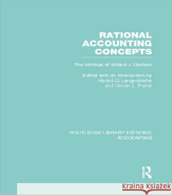 Rational Accounting Concepts (Rle Accounting): The Writings of Willard J. Graham Langenderfer, Harold 9780415717090 Routledge