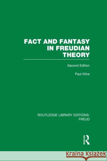 Fact and Fantasy in Freudian Theory (Rle: Freud) Kline, Paul 9780415717137