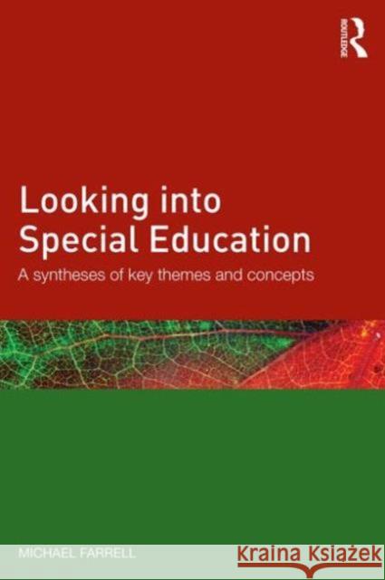 Looking Into Special Education: A Synthesis of Key Themes and Concepts Farrell, Michael 9780415717304