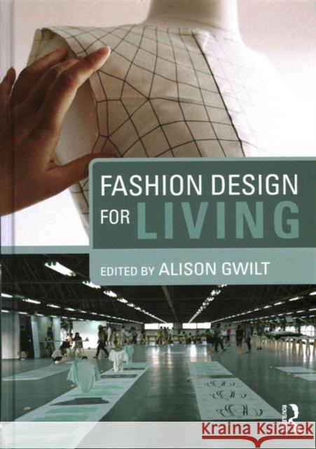 Fashion Design for Living Alison Gwilt   9780415717717 Taylor and Francis