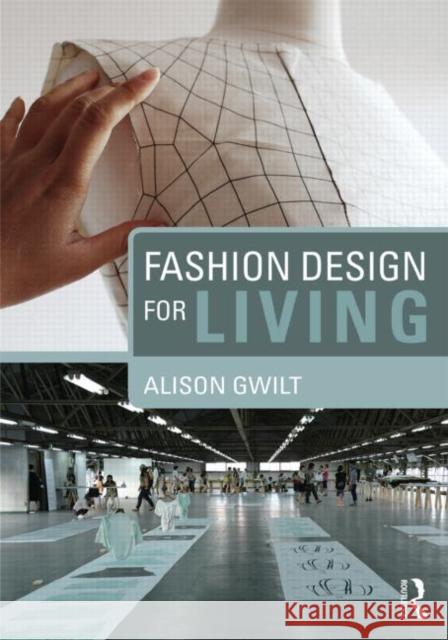 Fashion Design for Living Alison Gwilt   9780415717724 Taylor and Francis