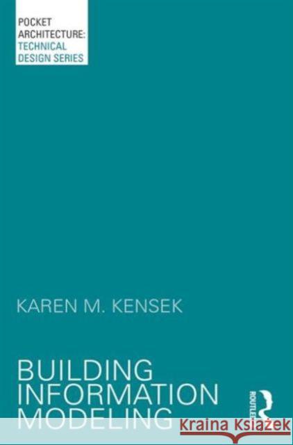 Building Information Modeling Karen M. Kensek 9780415717731 Routledge