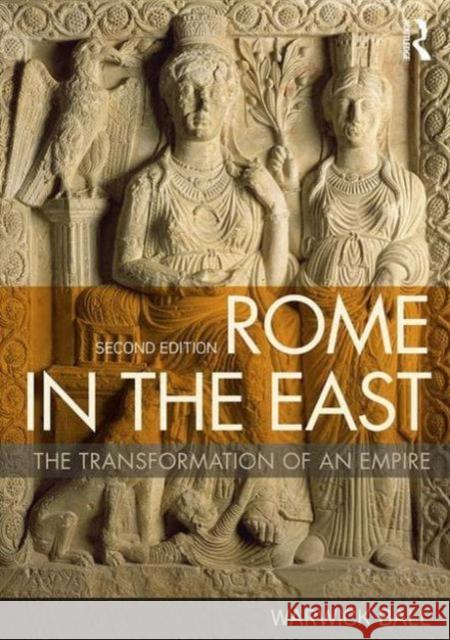Rome in the East: The Transformation of an Empire Warwick Ball   9780415717779
