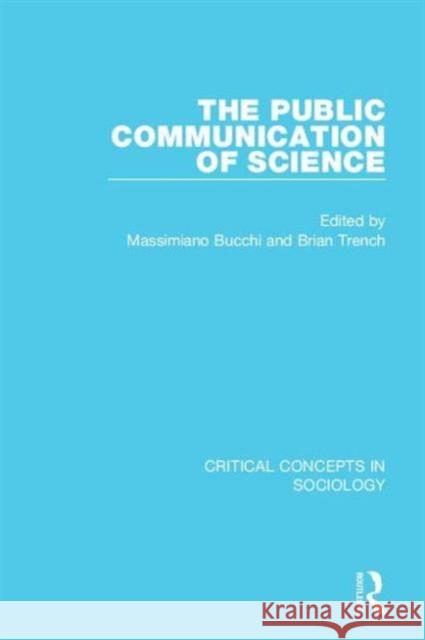 The Public Communication of Science, 4-Vol. Set Massimiano Bucchi Brian Trench 9780415718042 Routledge